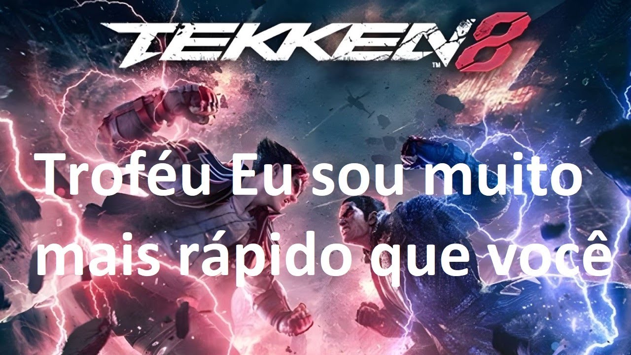 Tekken 8 Trof&eacute;u Eu sou muito mais r&aacute;pido que voc&ecirc; / Trophy My moves are way faster than yours.