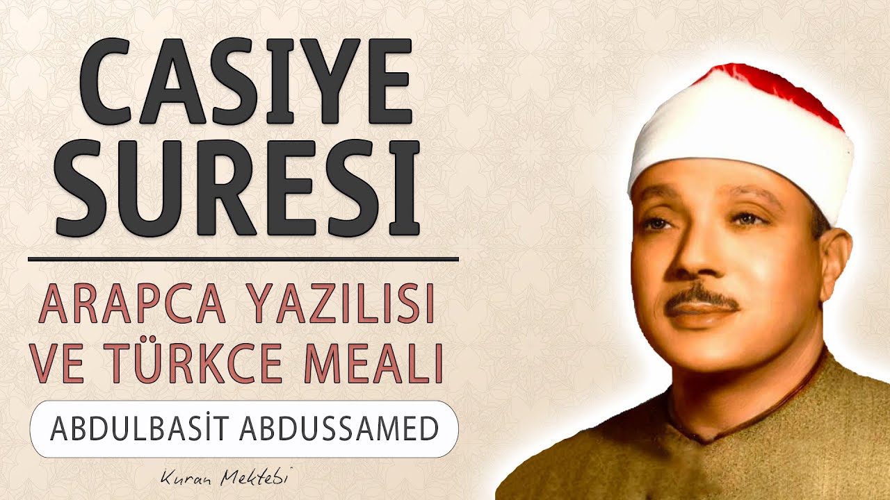 Casiye suresi anlamı dinle Abdulbasit Abdussamed (Casiye suresi arapça yazılışı okunuşu ve meali)