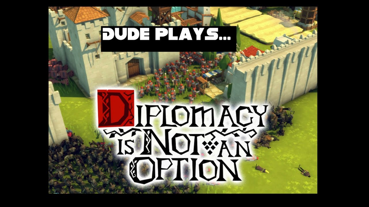 Dude Plays...Diplomacy is Not an Option - Tutorial @DudePlays2024