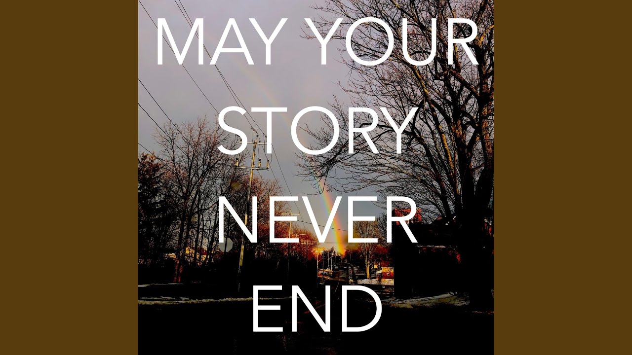 May Your Story Never End
