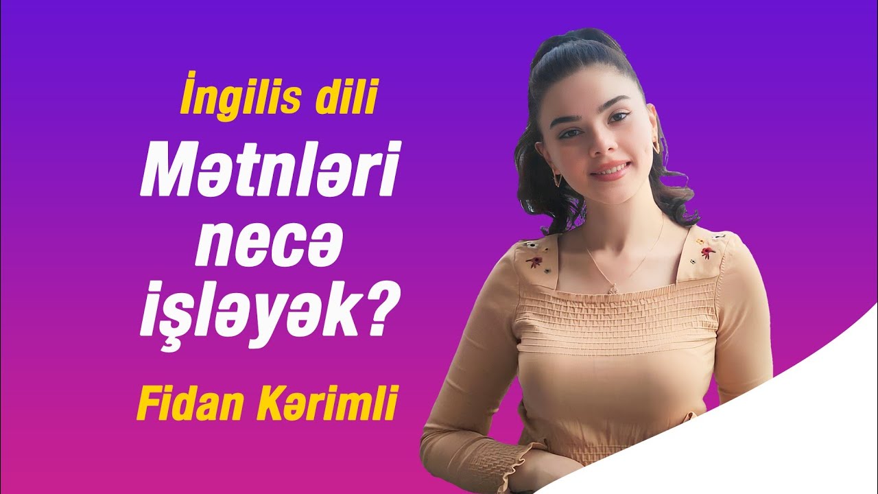 İNGİLİS DİLİ | Mətni necə işləyək? - Fidan Kərimli