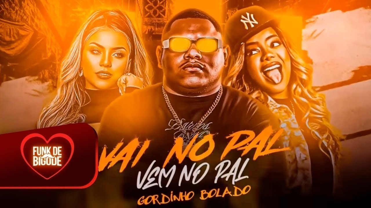 VAI NO PAL VEM NO PAL - GORDINHO BOLADO