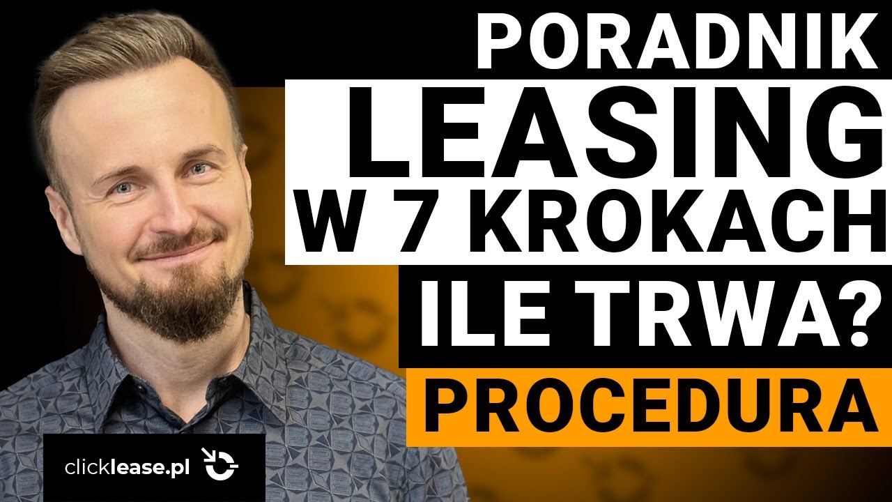 7 PROSTYCH etap&oacute;w procedury leasingu. Najważniejsze zasady! &ndash; Nie daj się zaskoczyć!