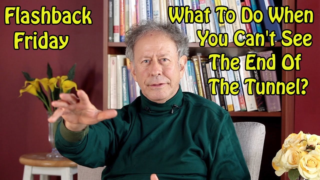 Flashback Friday - What To Do When You Can't See The End of the Tunnel?