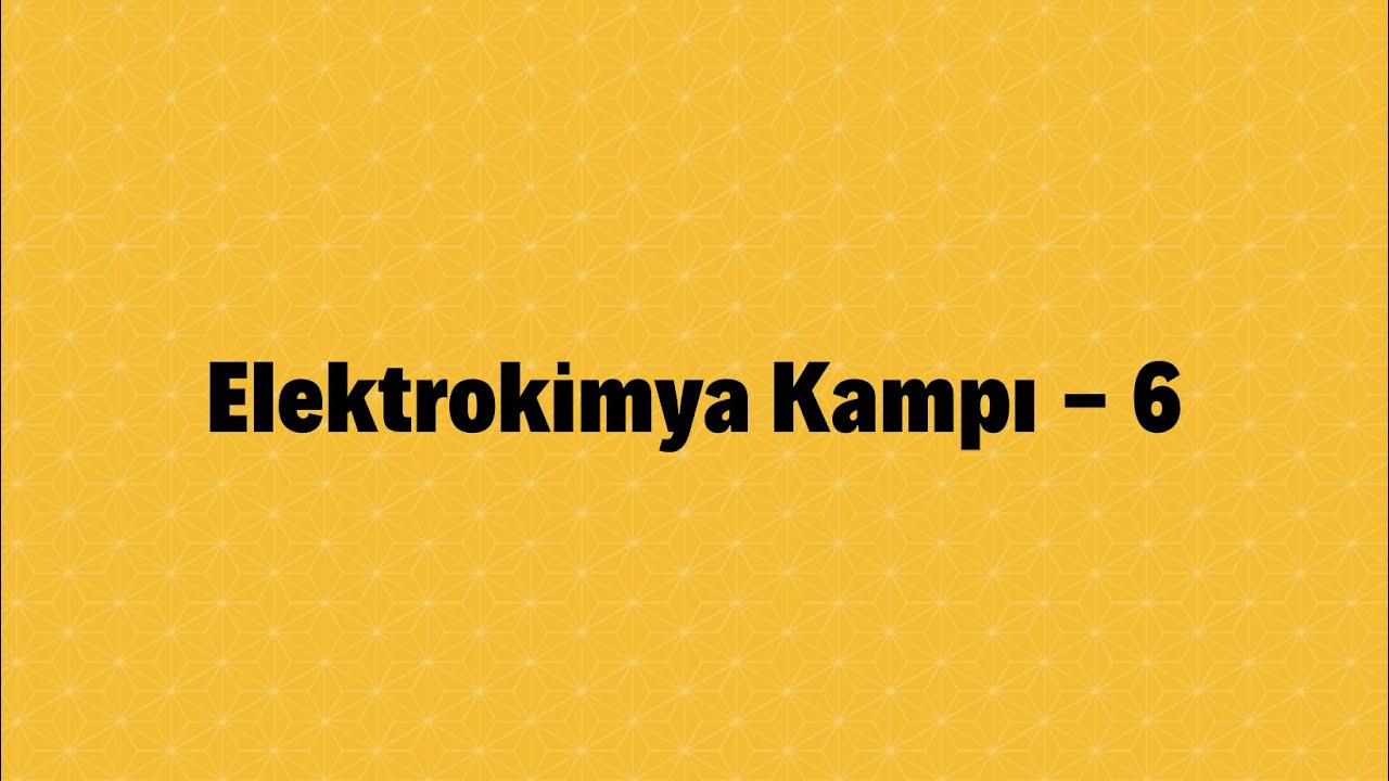 Elektrokimya Kampı-6 (Efsane Notlar)