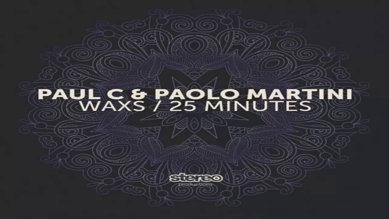 Paul C, Paolo Martini - Waxs Original Mix