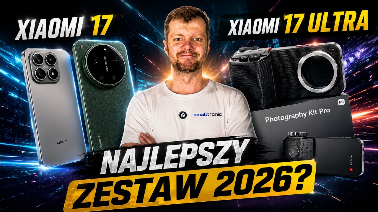 Xiaomi 17 Ultra - Czy to najlepszy fotosmartfon 2026 roku?