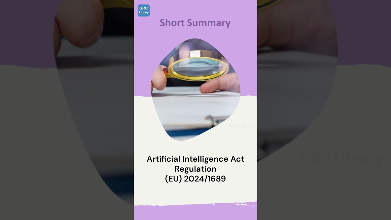 GRC Library: Artificial Intelligence Act Regulation (EU) 2024/1689 Short Summary