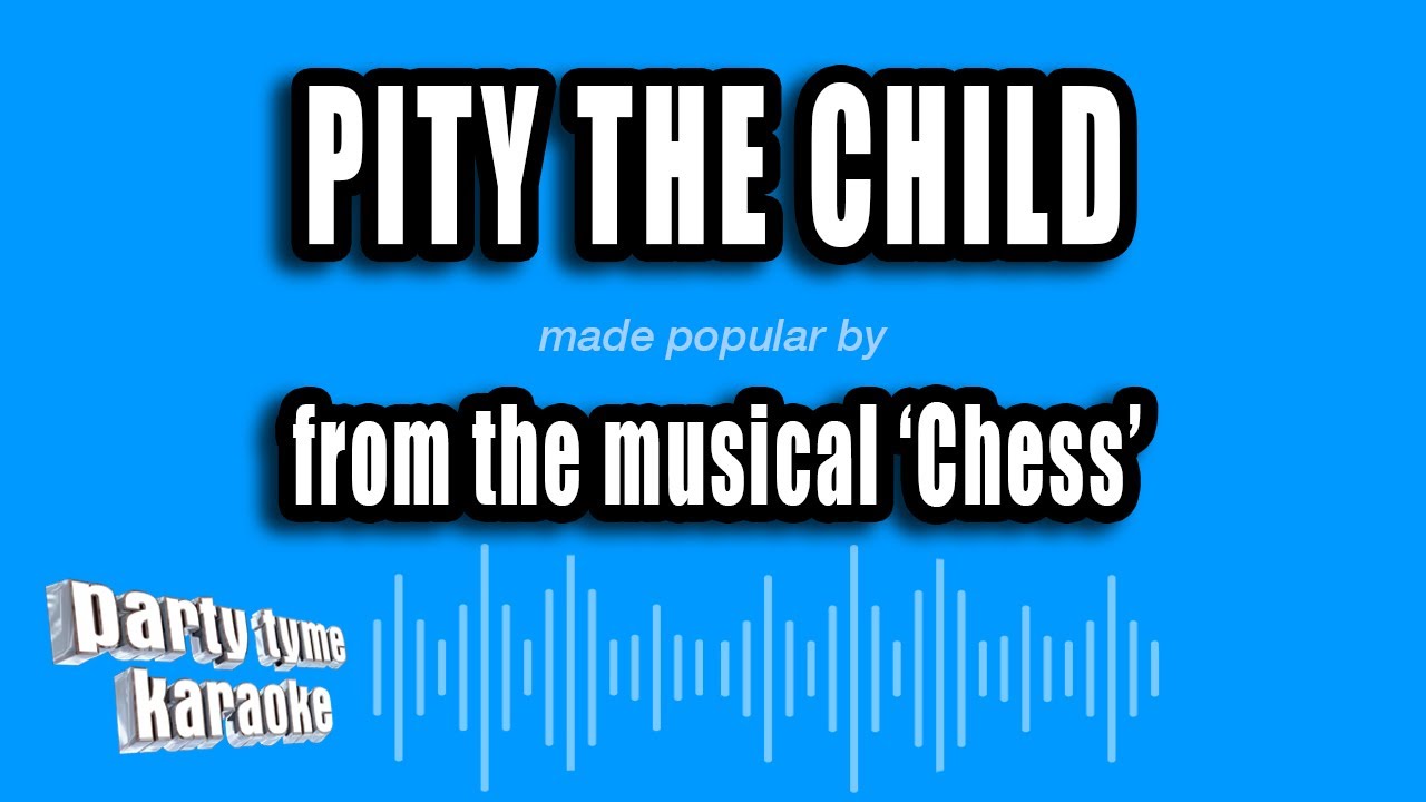 'Chess' - Pity The Child (Karaoke Version)