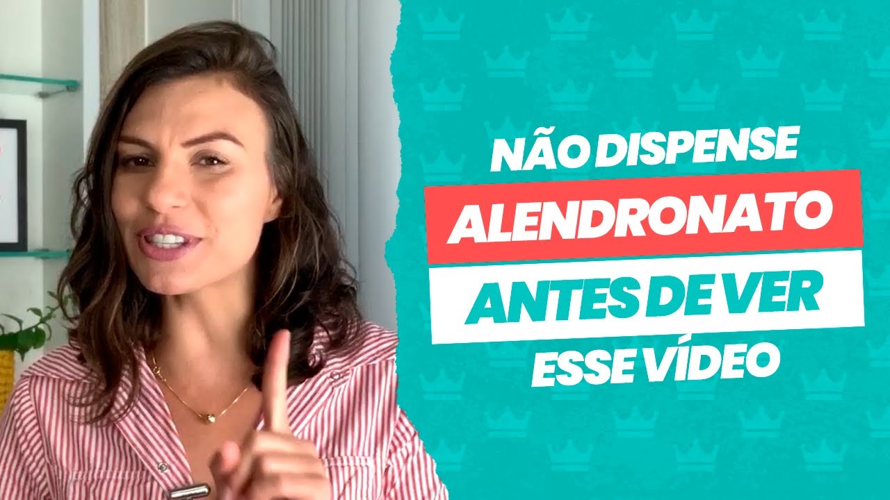 N&atilde;o dispense Alendronato antes de ver esse v&iacute;deo