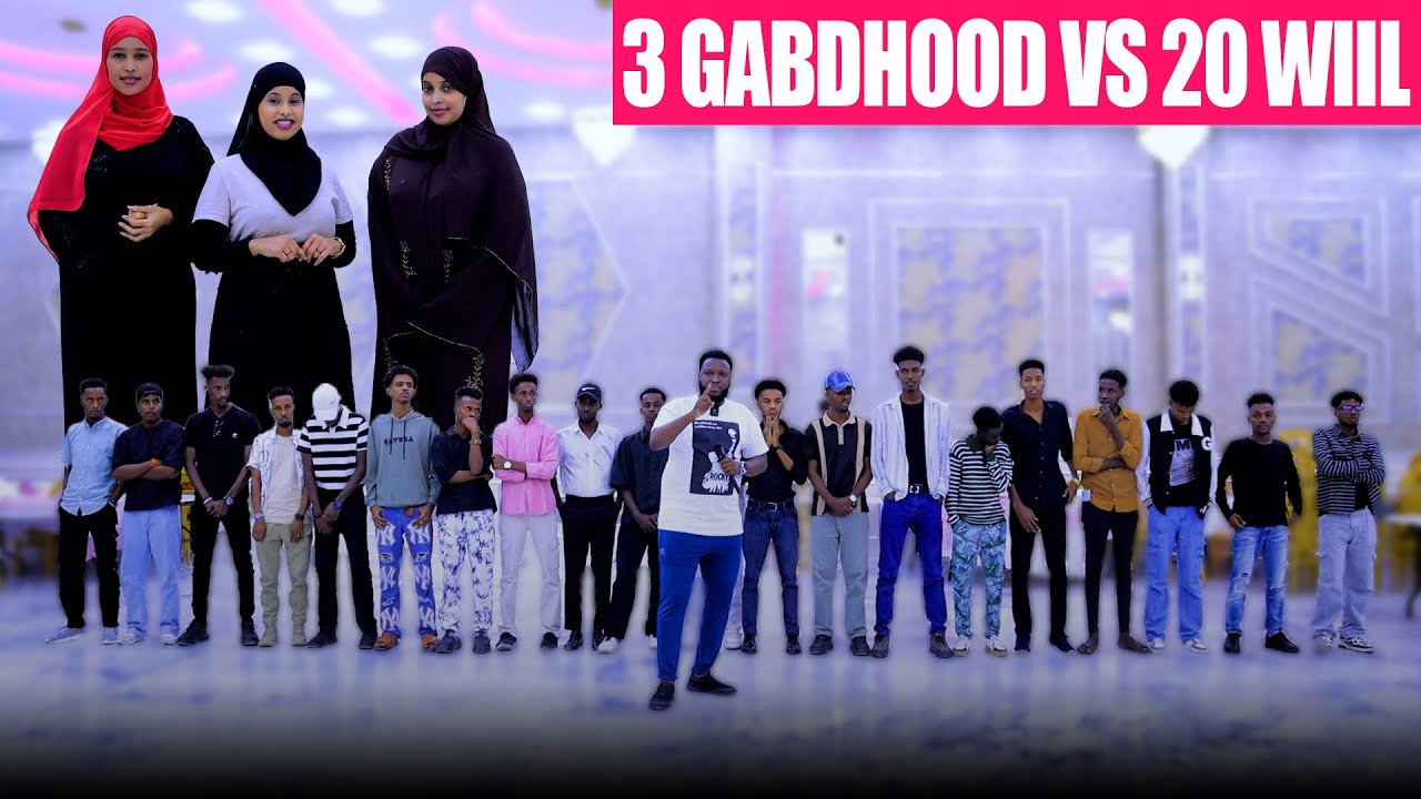 20 WIIL VS 3 GABDHOOD :KABTANKA WAA LAGA HAABSADAY WACDARO AAN CAADI AHAYND AYAA DHACAY MARKAAN