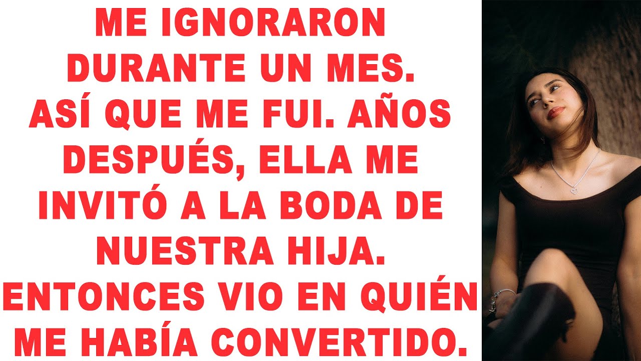 Me ignoraron durante un mes, así que me fui. Años después, vio en quién me había convertido.