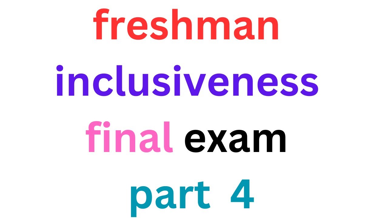 inclusiveness final exam part 4 best video