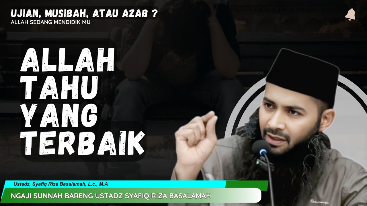 SAAT MUSIBAH DATANG, DI SINI LETAK HIKMAHNYA ?! | PENJELASAN DR SYAFIQ RIZA BASALAMAH, M.A