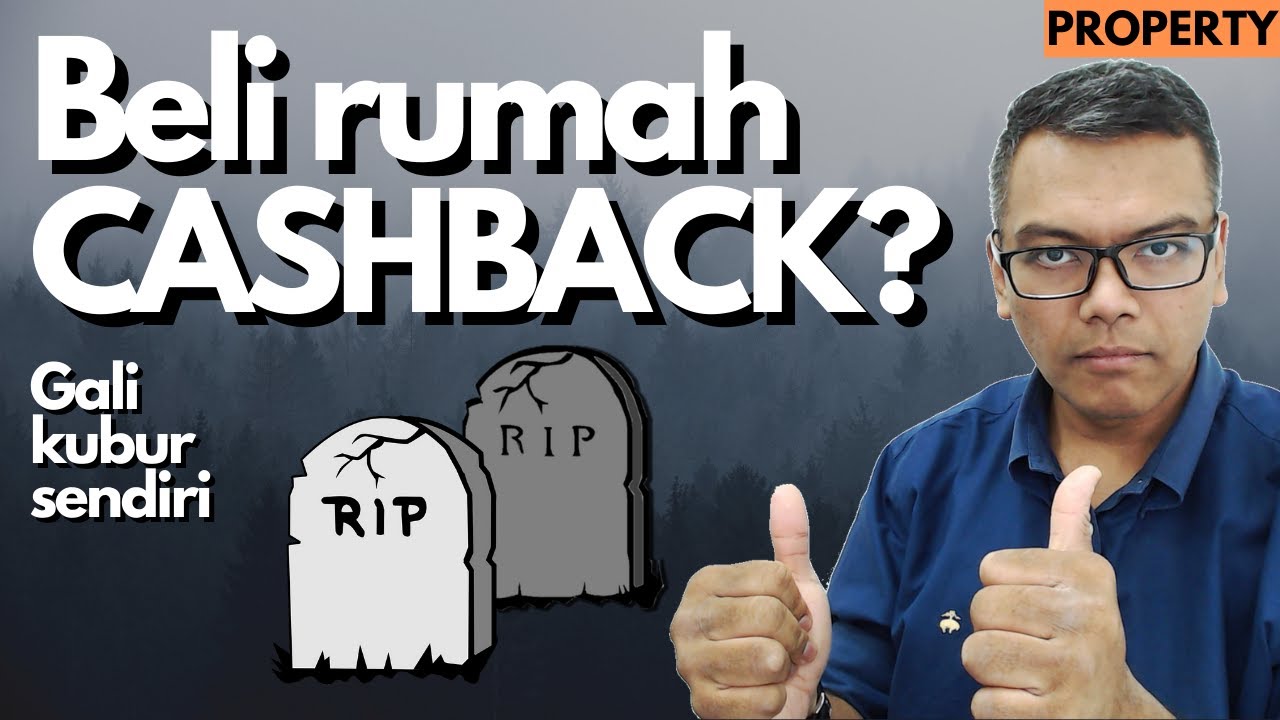 Beli rumah untuk dapat CASHBACK? [Property] Gali kubur sendiri