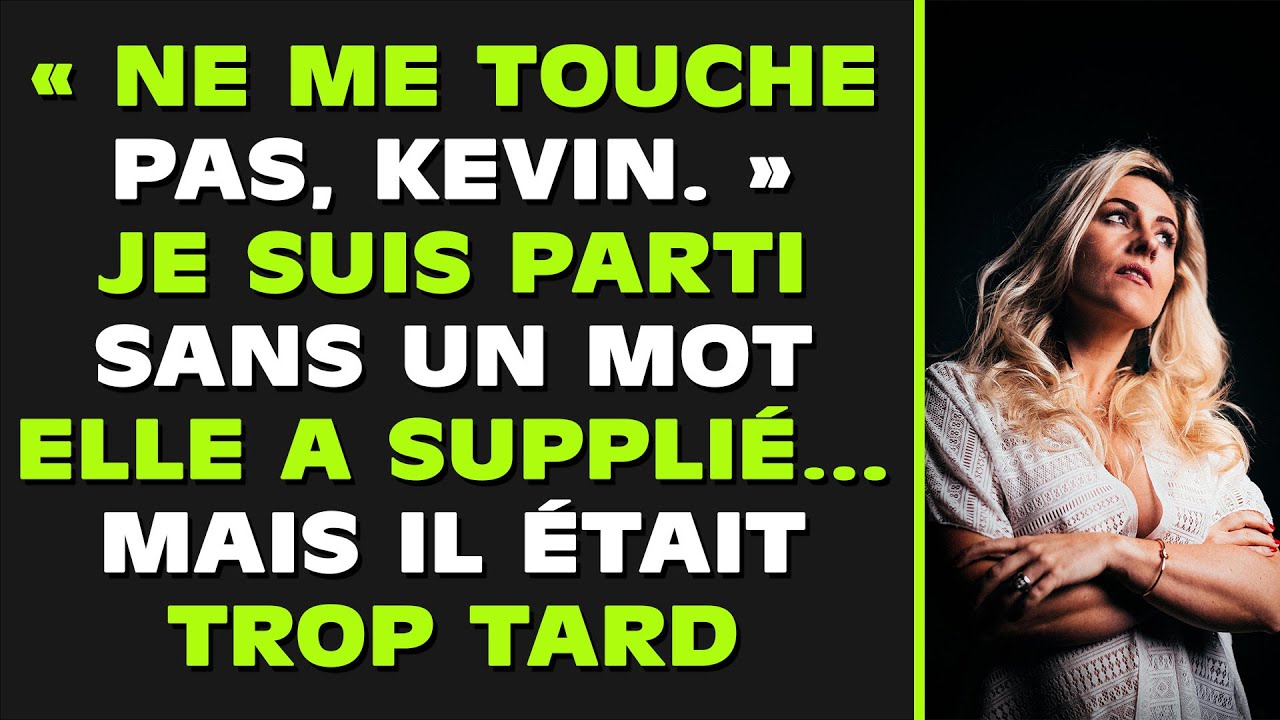 « NE ME TOUCHE PAS, KEVIN. » — JE SUIS PARTI SANS UN MOT. ELLE A SUPPLIÉ…MAIS IL ÉTAIT DÉJÀ TROP TAR