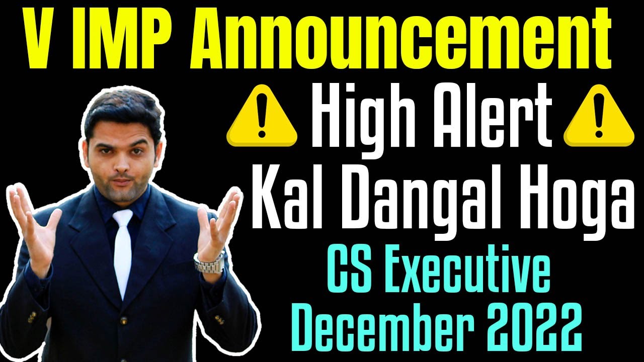 ⚠️High Alert🔴V IMP Announcement for CS Executive Dec 2022‼️Kal Dangal Hoga‼️