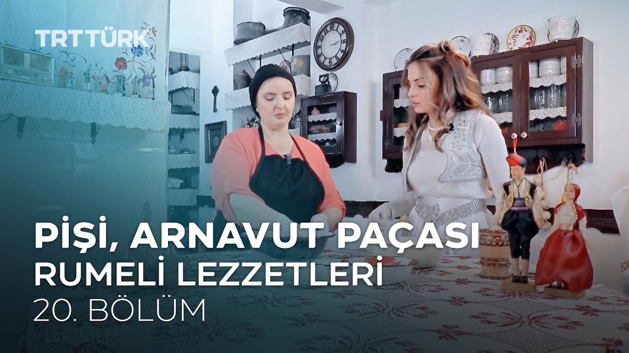 Pişi, Arnavut Paçası | Rumeli Lezzetleri - 20. Bölüm
