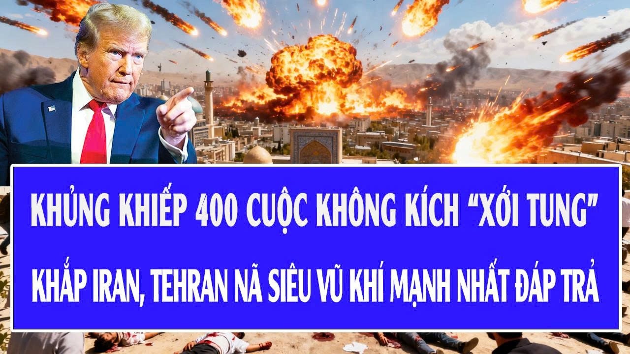 Khủng khiếp 400 cuộc không kích “xới tung” khắp Iran, Tehran nã siêu vũ khí mạnh nhất đáp trả