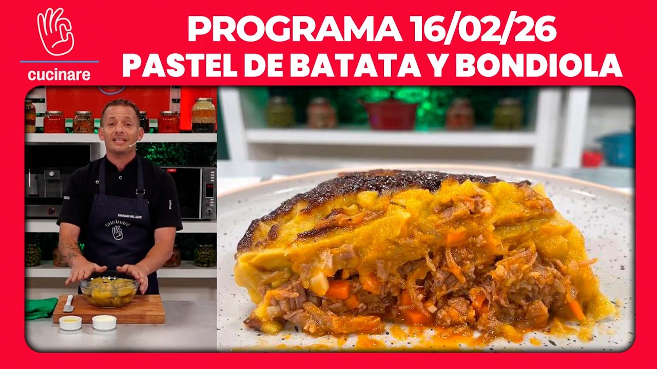 PASTEL DE BATATA Y BONDIOLA POR SANTIAGO DEL AZAR | CUCINARE TV - Programa 16/02/26