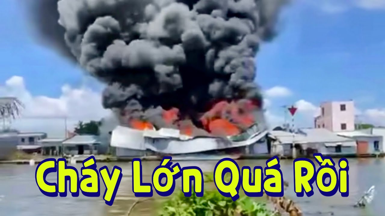 Cháy Lớn Ở Vĩnh Thuận Kiên Giang Hôm Qua 