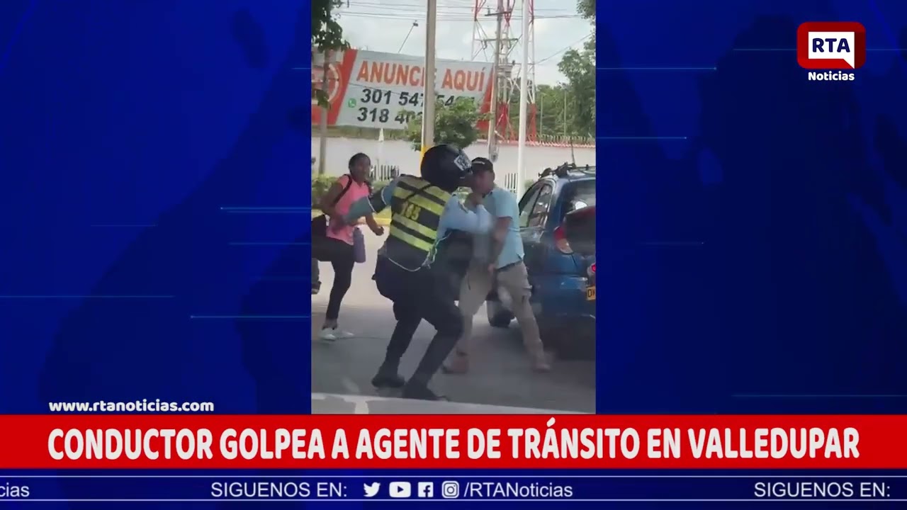 CONDUCTOR GOLPEA A AGENTE DE TR&Aacute;NSITO EN VALLEDUPAR