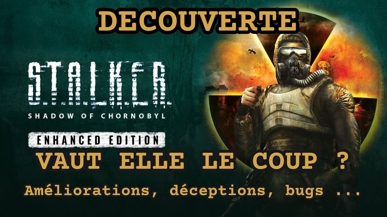 STALKER - Enhanced Edition : Vaut elle le coup ? Mon avis apres quelques heures de jeu...
