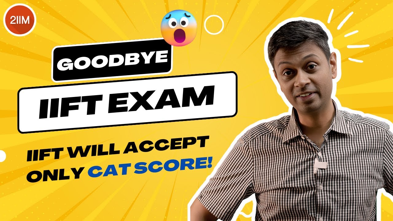 IIFT Exam Update | IIFT Accepts CAT Scores | 2IIM CAT Preparation
