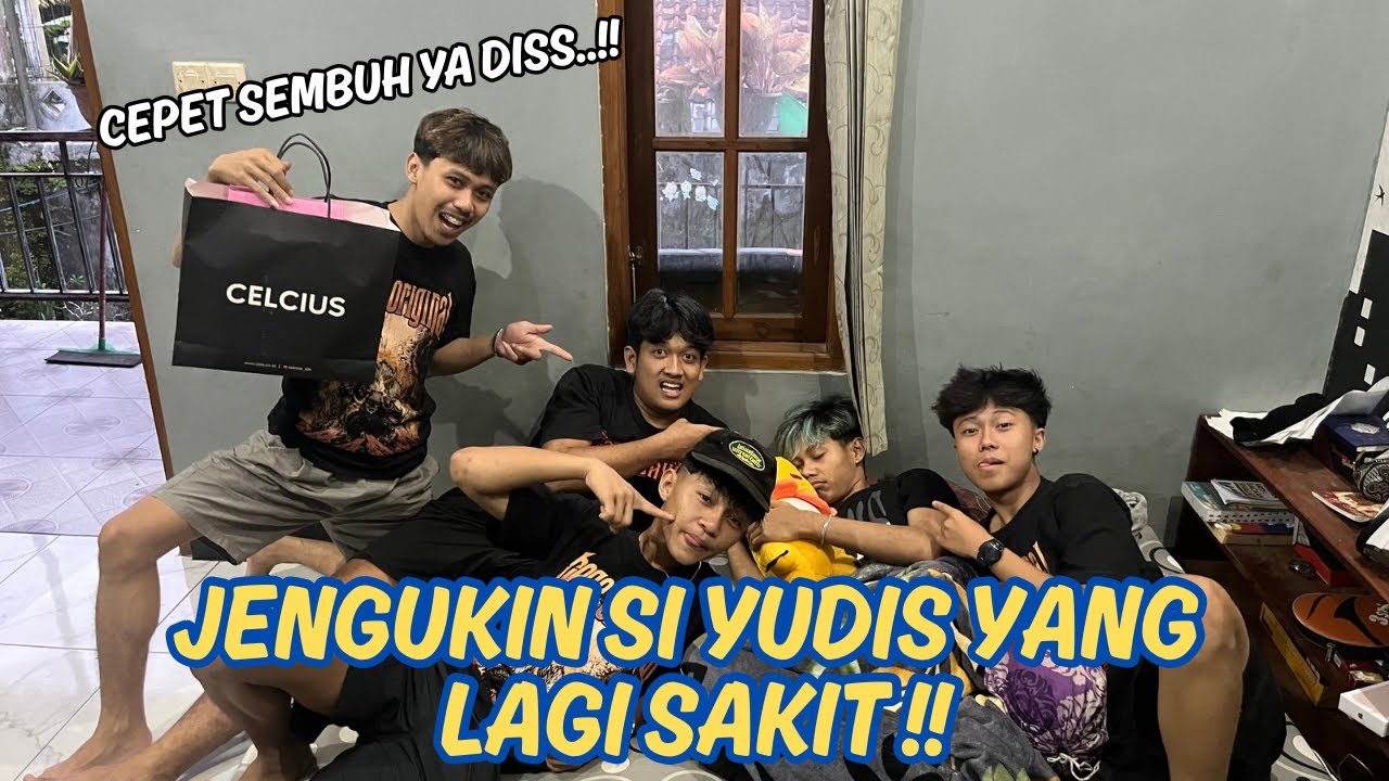 JENGUKIN KEADAANNYA SI YUDIS YANG SEDANG SAKIT !!