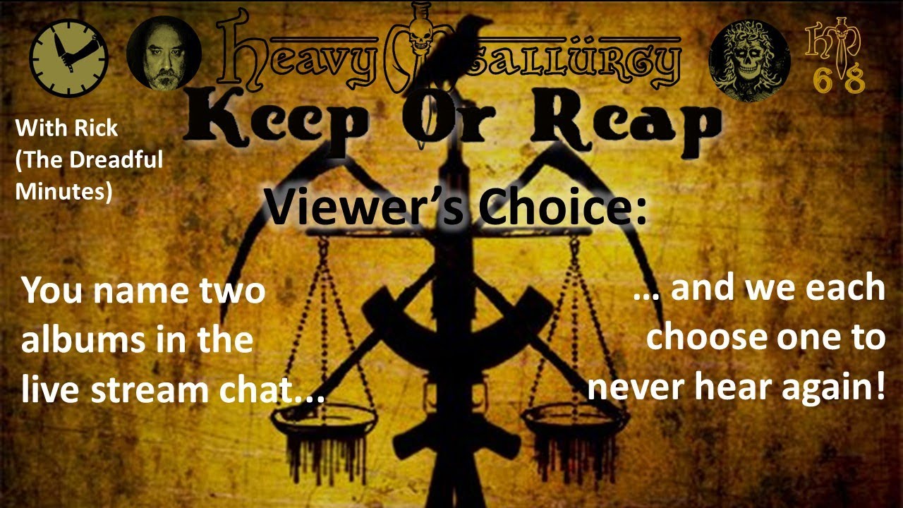 Heavy Metallurgy Presents: Episode #68 Keep or Reap - Viewers Choice