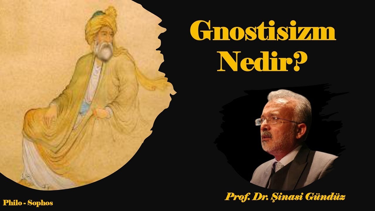 Gnostisizm Nedir ? - Prof. Dr. Şinasi Gündüz