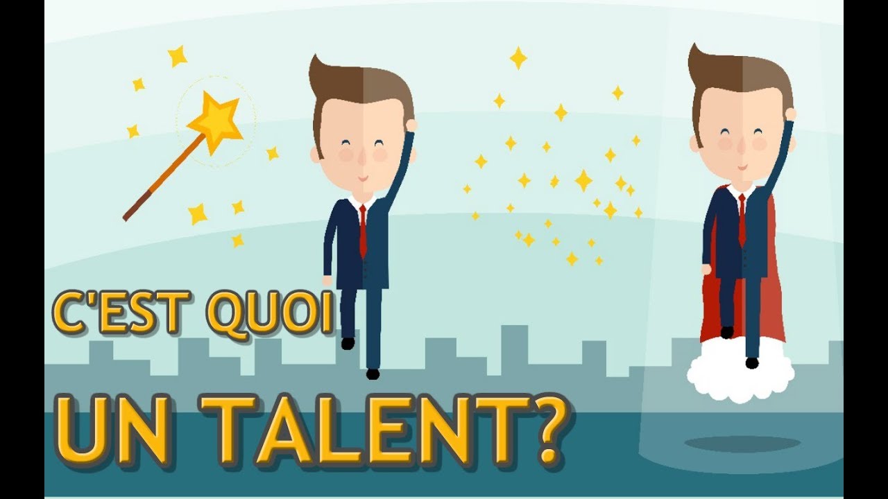 C'EST QUOI UN TALENT ?