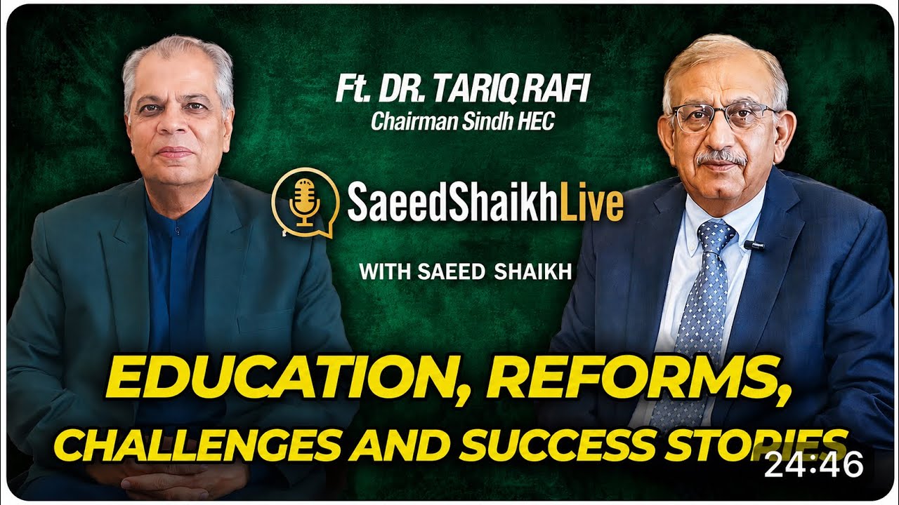 Insightful Conversation With Chairman Sindh HEC Dr. Tariq Rafi | Saeed Shaikh