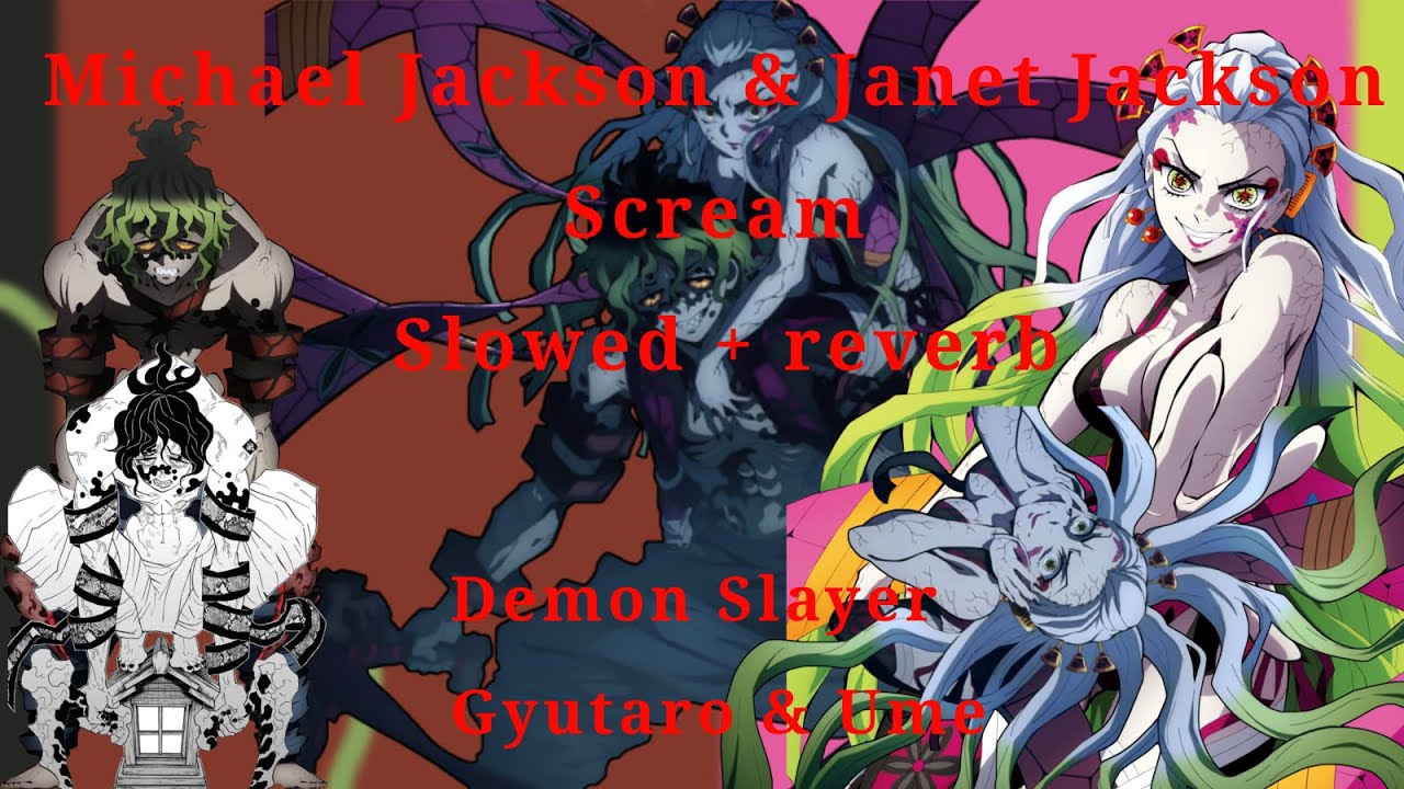 Demon Slayer - Gyutaro & Ume (Daki) Michael & Janet Jackson Scream  (Slowed + Reverb)