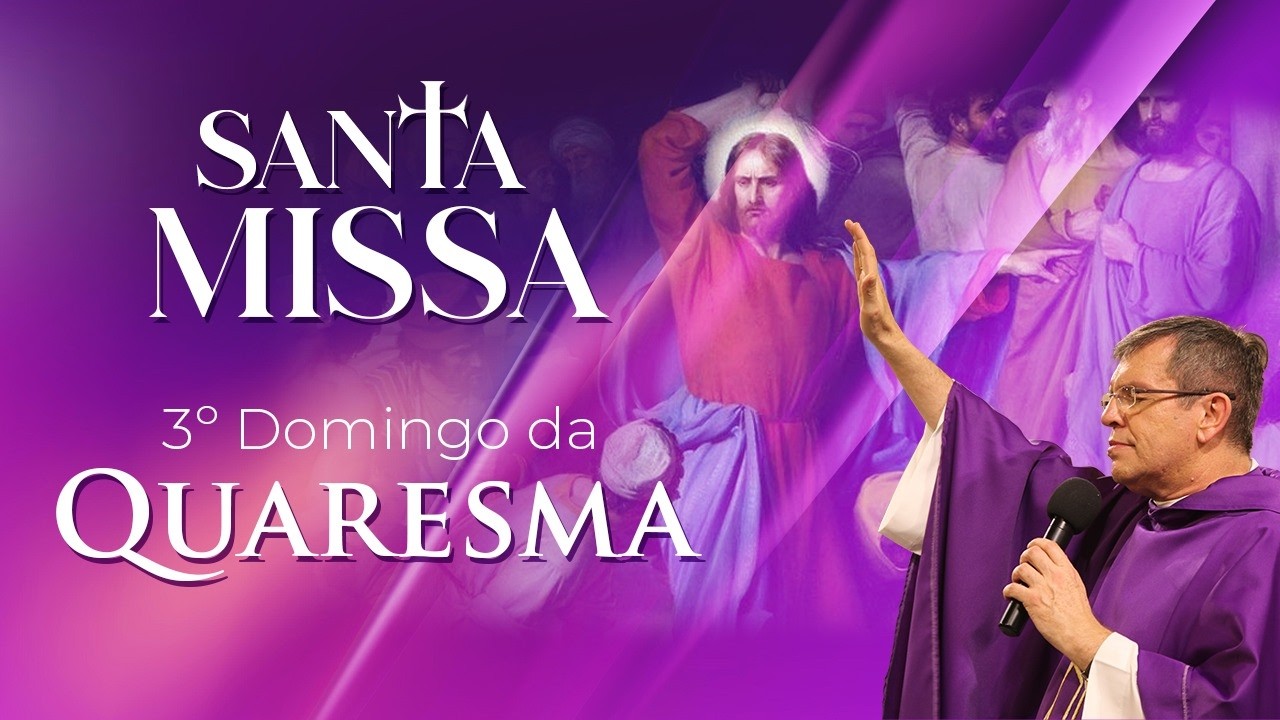 Santa Missa - 3º DOMINGO DA QUARESMA - 8-03-2026