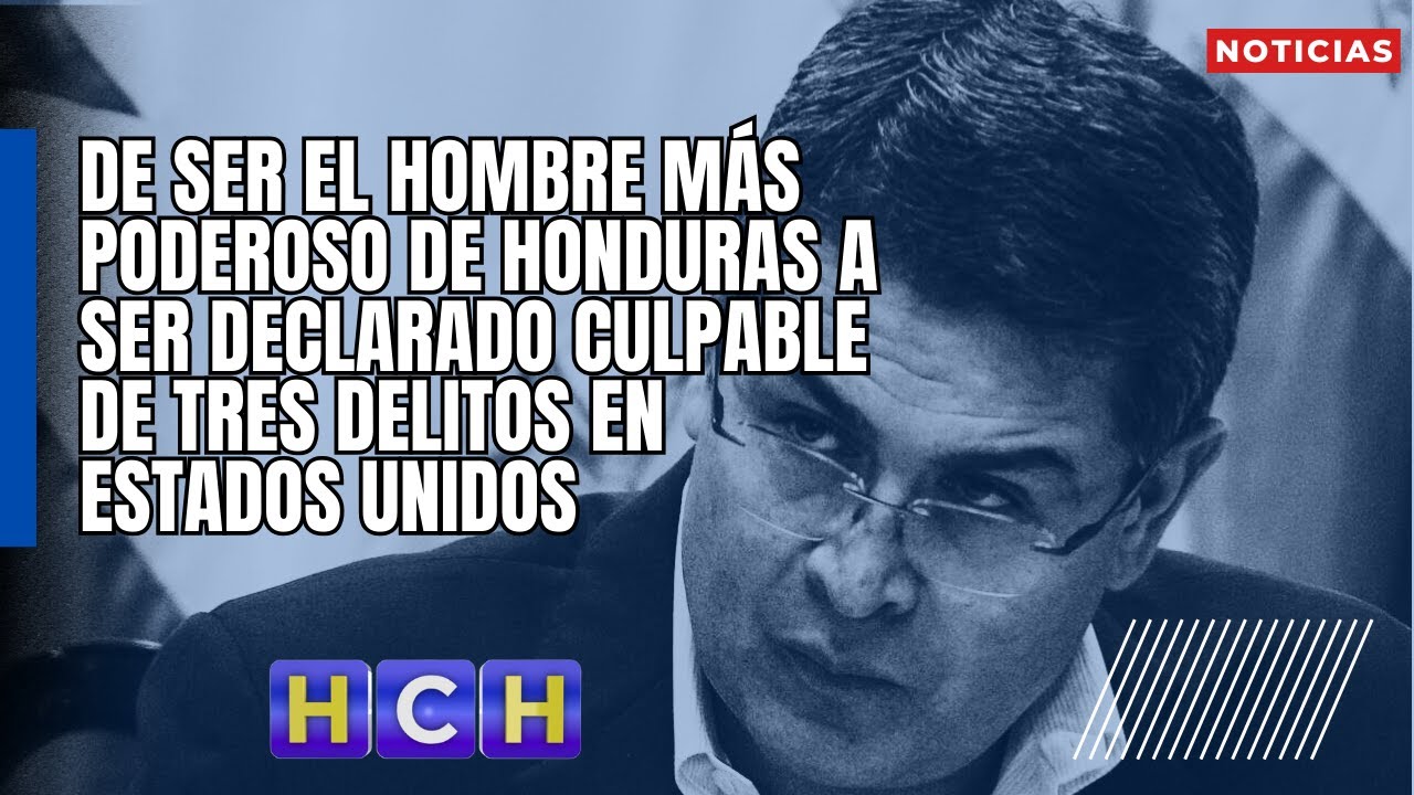 De ser el hombre más poderoso de Honduras a ser declarado culpable de tres delitos en Estados Unidos