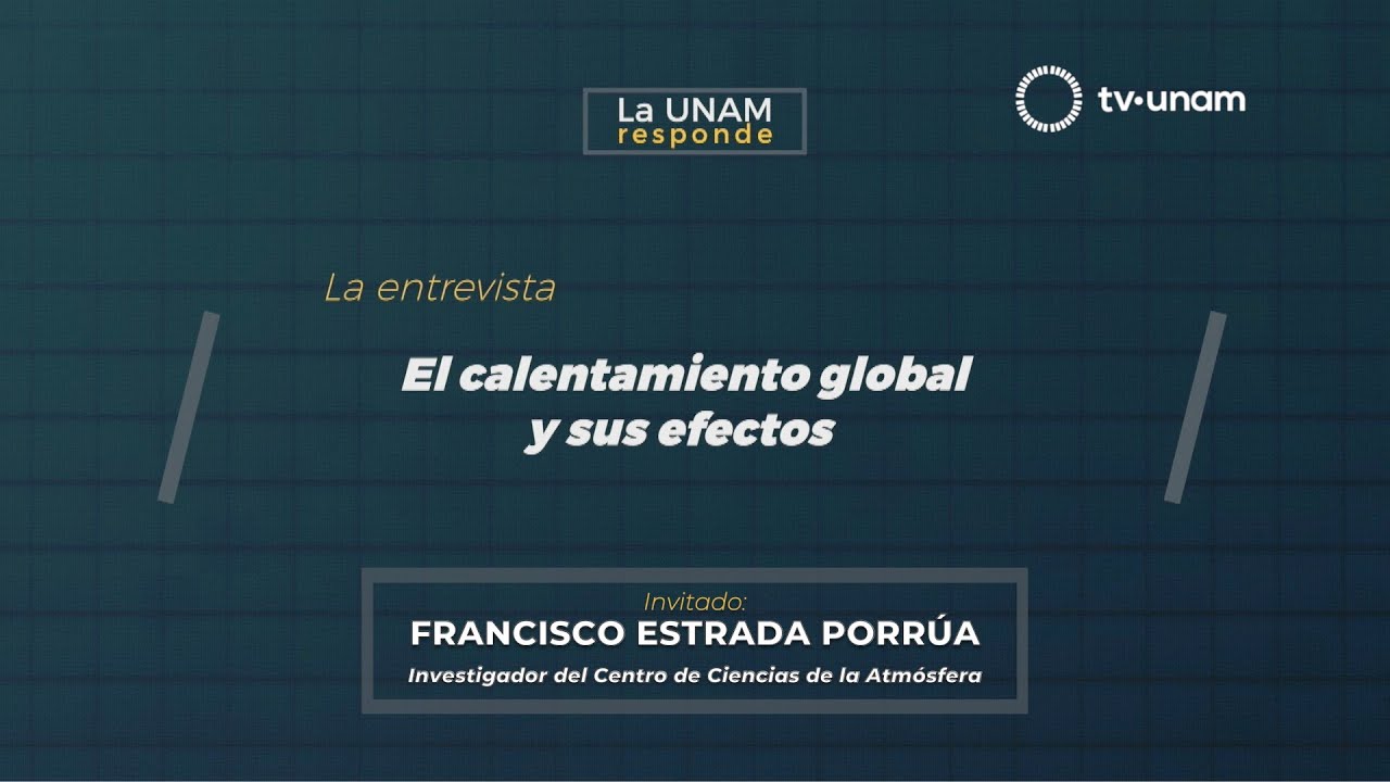 Calentamiento global, su impacto y cómo afrontar sus retos. La UNAM responde 327