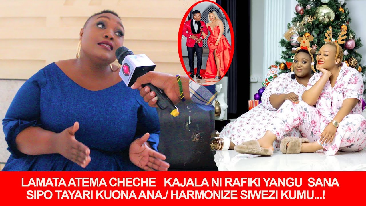 LAMATA ATEMA CHECHE KAJALA NI RAFIKI YANGU SANA SIPO TAYARI KUONA ANA../ HARMONIZE SIWEZI KUMU....!