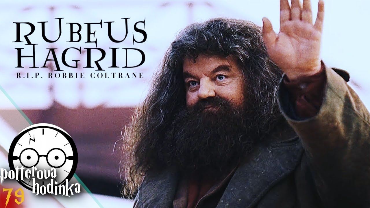 Příběh laskavého poloobra RUBEUSE HAGRIDA [R.I.P.  Robbie Coltrane]