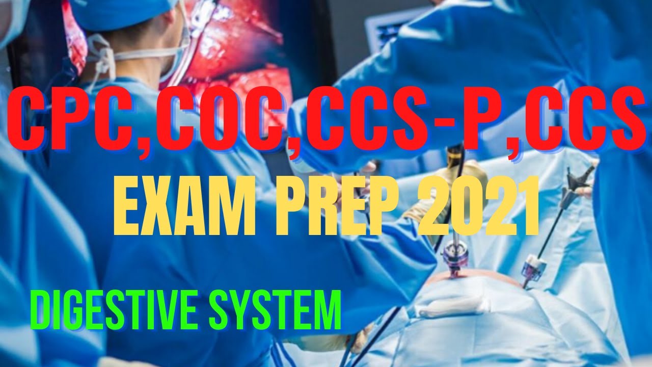 CPC, COC, CCS, CCS-P EXAM PREP 2021 - DIGESTIVE SYSTEM.