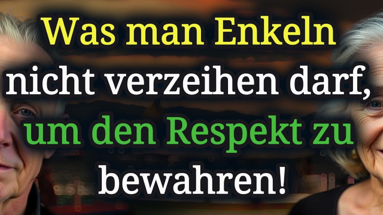 ❗ Diese Fehler der Enkel darfst du NIEMALS verzeihen – sonst verlierst du ALLES!
