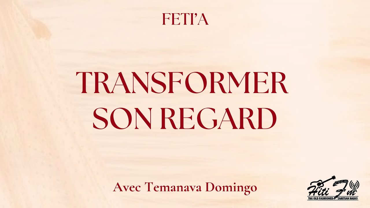 FETI’A #28 - Transformer son regard avec Temanava Domingo 🎙️🌺🎧