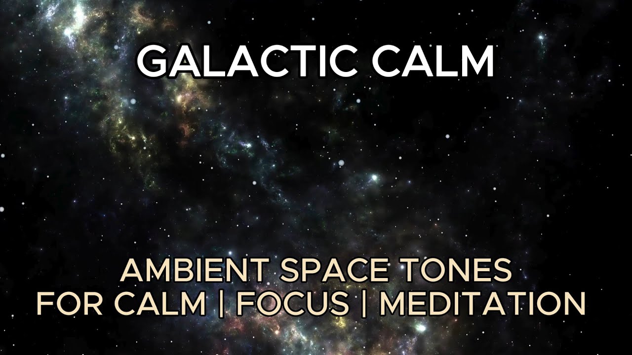 Galactic Calm | Ambient Space Tones for Calm, Focus & Relaxation | 1 Hour