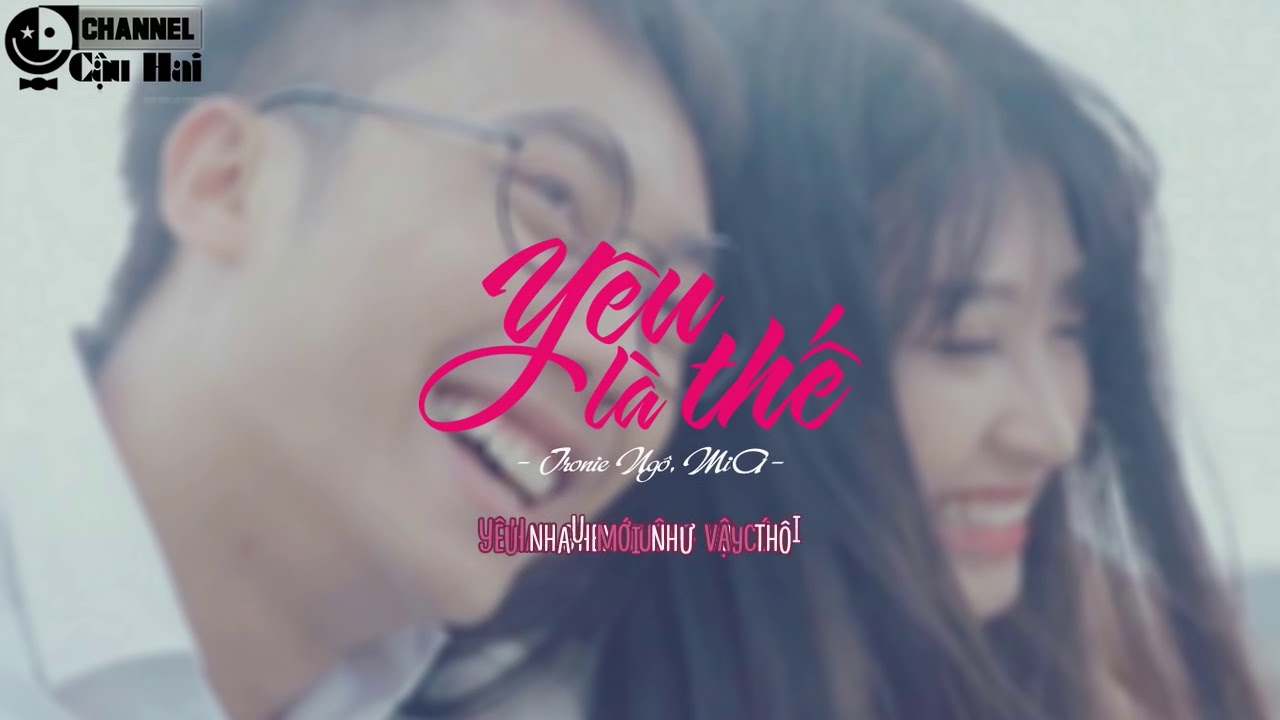 Yêu Là Thế  - Tronie Ngô, MiA