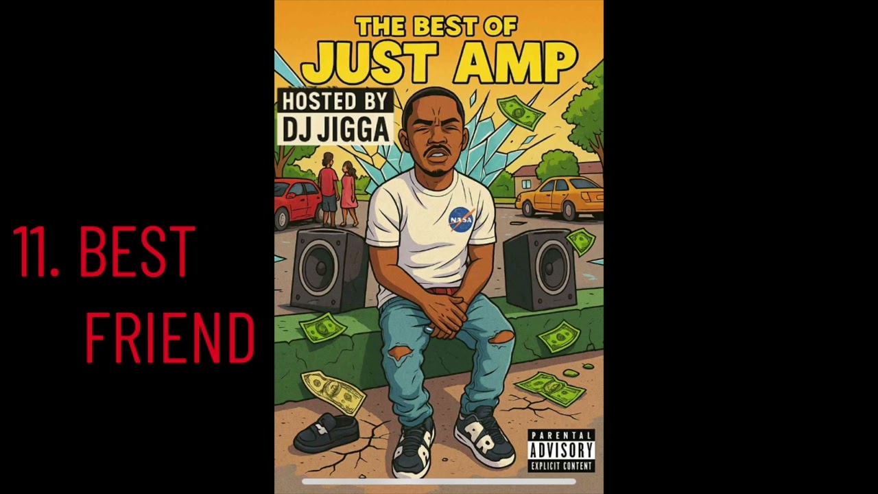 11. BEST FRIEND -JustAMP ! #Classic  BEST OF JUSTAMP MIXTAPE 🔥 HOSTED BY DJ JIGGA @djjigga 