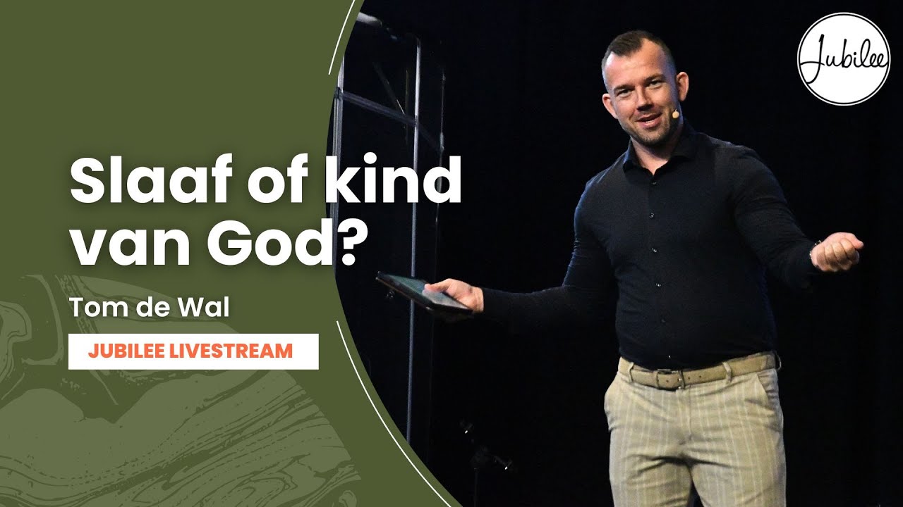Ben jij een slaaf of een kind van God? - Wet vs genade  -  Tom de Wal  - Jubilee livestream