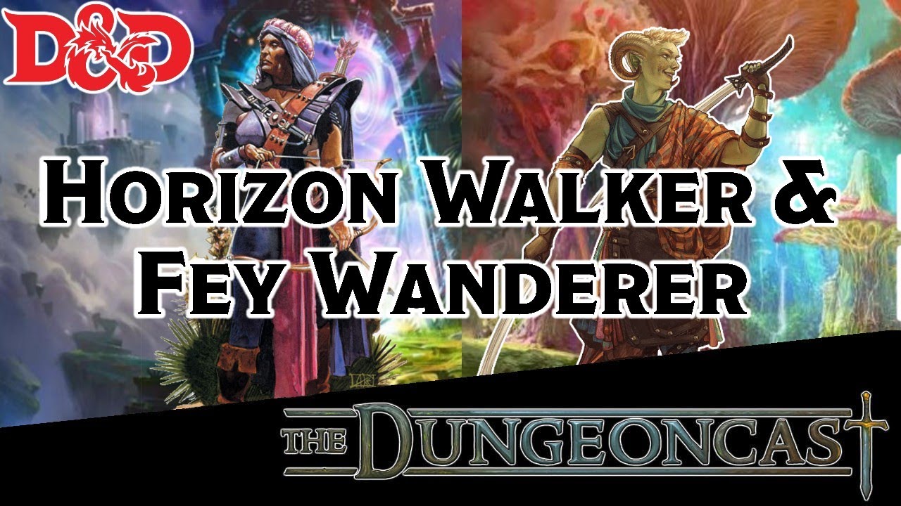 D&D Rangers: Fey Wanderer & Horizon Walker - The Dungeoncast Ep.254