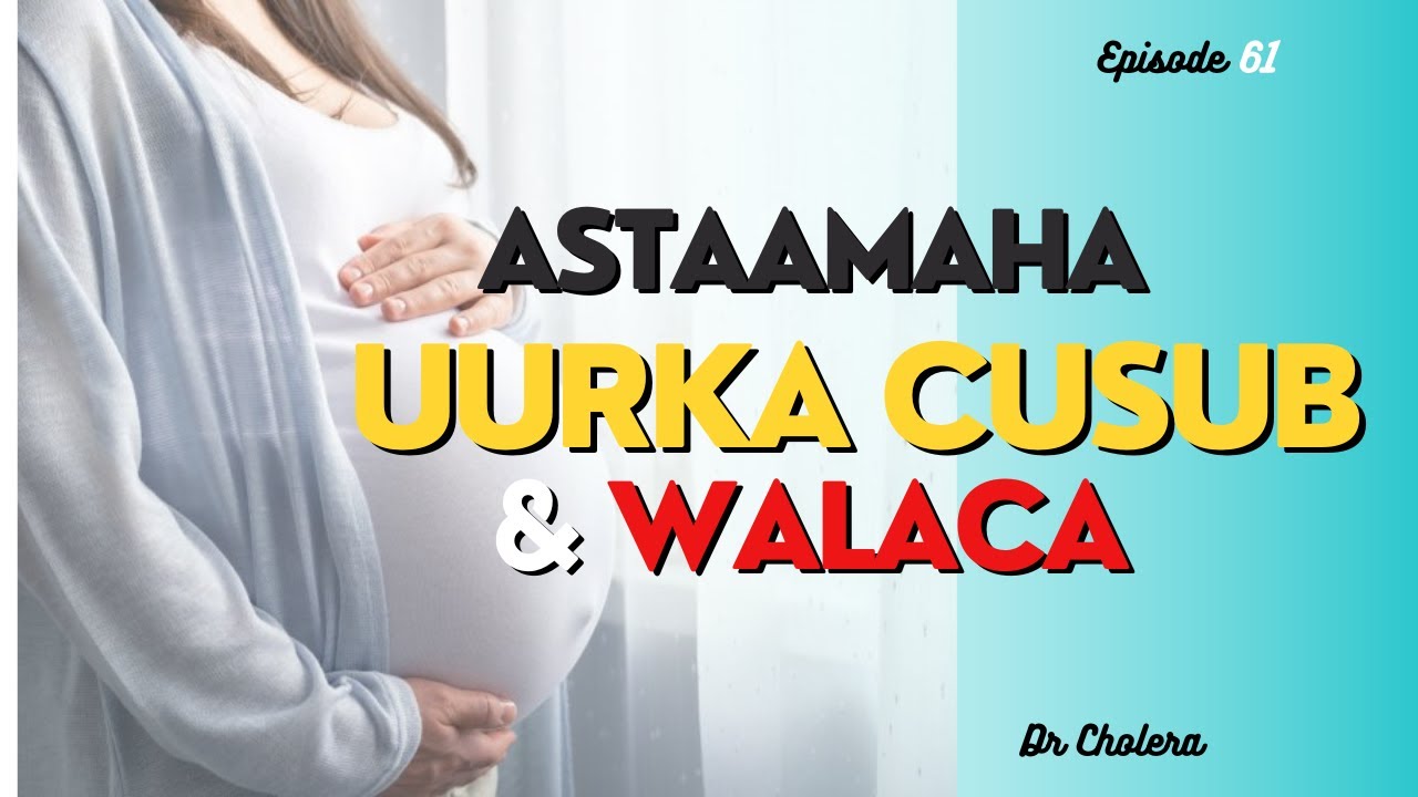 Calaamadaha Uurka Cusub || Maxaa sababa Walaca || Sidee loo baaraa Uurka || 61