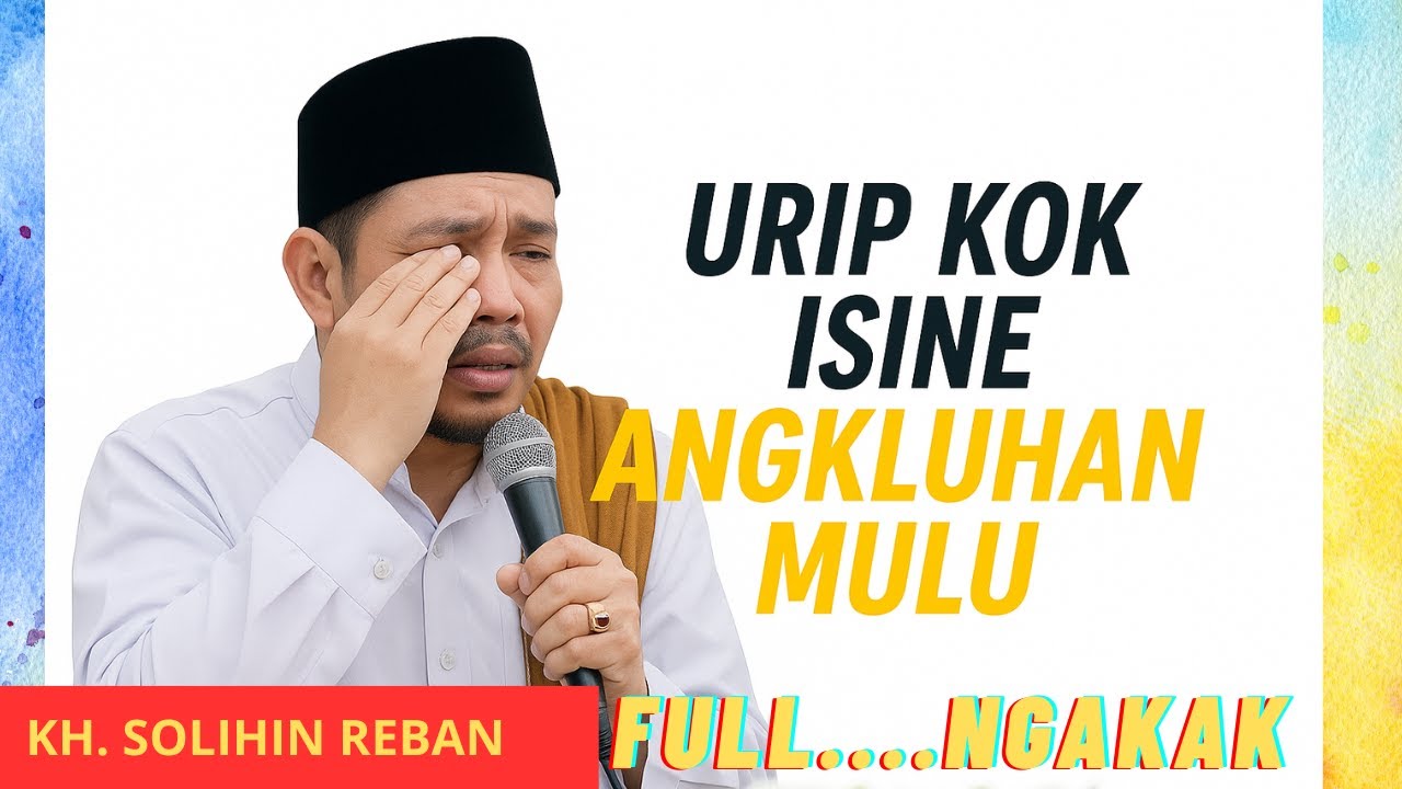 KH. SOLIHIN REBAN SUPER LUCU . NOLSTALGIA | URIP ISINE ANGKLUHAN MULU