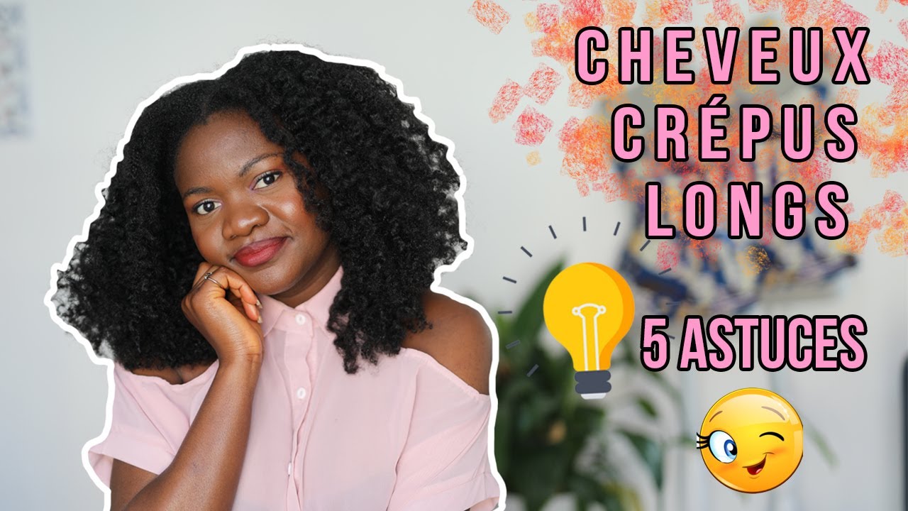 05 Astuces pour avoir de longs cheveux crépus frisés et bouclés